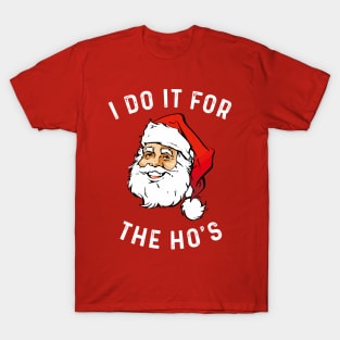 I Do It For The Ho's T-Shirt